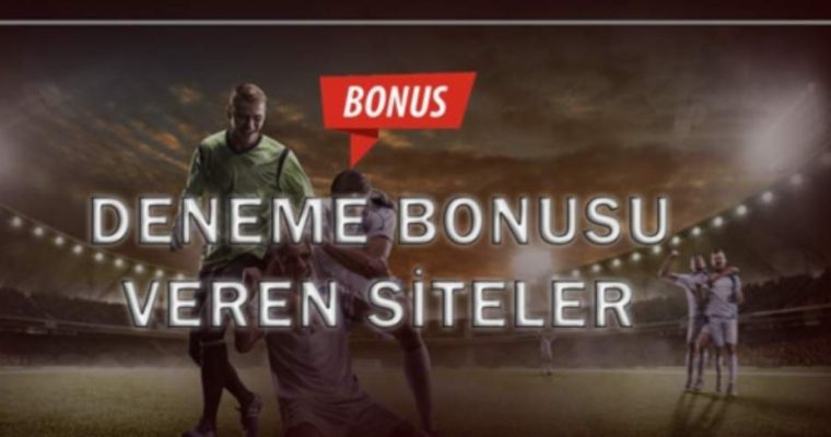 Deneme bonusu veren siteler